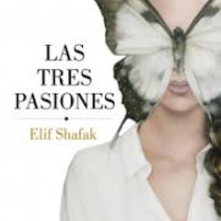 TRES PASIONES, LAS | ELIF SHAFAK