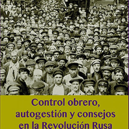 CONTROL OBRERO, AUTOGESTION Y CONSEJOS EN LA REVOL | RUGGERI, BRUGGEN y otros