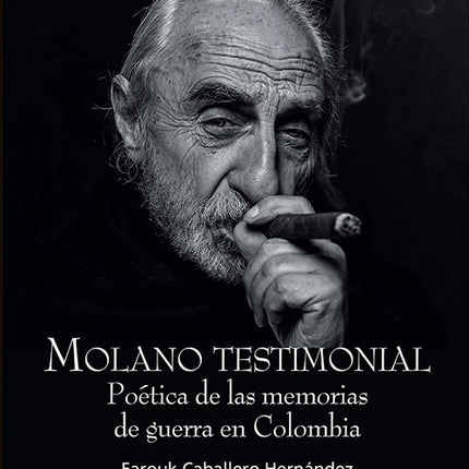 MOLANO TESTIMONIAL POETICA DE LAS MEMORIAS DE GUER | FAROUK CABALLERO HERNANDEZ
