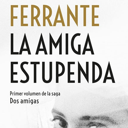 DOS AMIGAS I LA AMIGA ESTUPENDA | ELENA FERRANTE