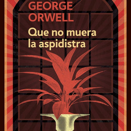 QUE NO MUERA LA ASPIDISTRA | GEORGE ORWELL
