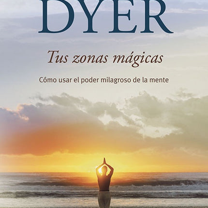 TUS ZONAS MAGICAS | WAYNE W DYER