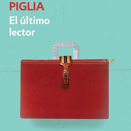 ULTIMO  LECTOR,EL | RICARDO PIGLIA