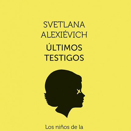 ULTIMOS TESTIGOS | SVETLANA ALEXIEVICH