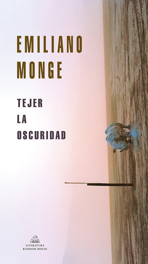TEJER LA OSCURIDAD | EMILIANO MONGE