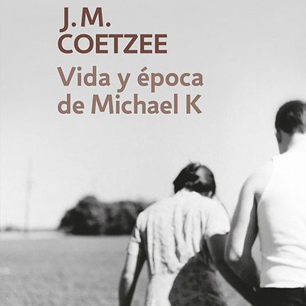 VIDA Y EPOCA DE MICHAEL K | J.M. COETZEE