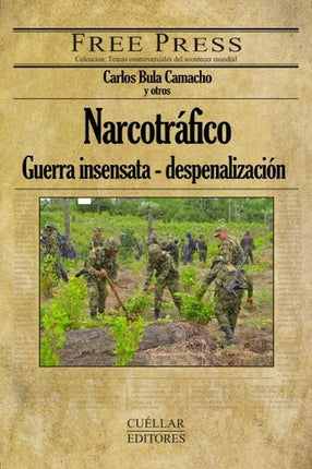 NARCOTRAFICO: GUERRA INSENSATA - DESPENALIZACION | CARLOS BULA CAMACHO