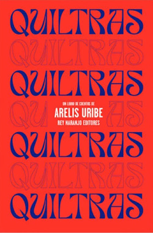 QUILTRAS | ARELIS URIBE