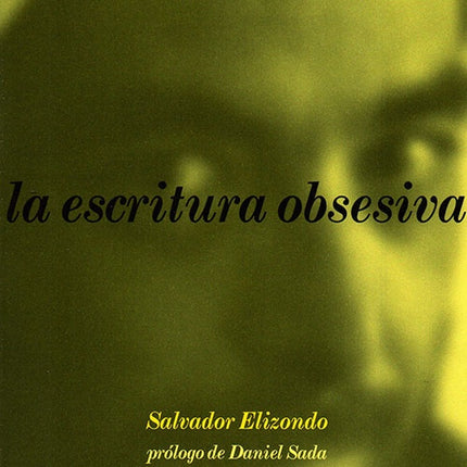 LA ESCRITURA OBSESIVA DE SALVADOR ELIZONDO | SALVADOR ELIZONDO
