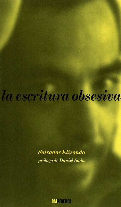 LA ESCRITURA OBSESIVA DE SALVADOR ELIZONDO | SALVADOR ELIZONDO