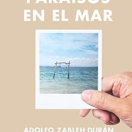 PARAISOS EN EL MAR | ADOLFO ZABLEH DURAN