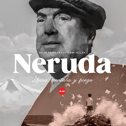 NERUDA. LLUVIA, MONTAÑA Y FUEGO | OSCAR PANTOJA