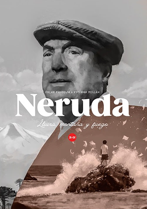 NERUDA. LLUVIA, MONTAÑA Y FUEGO | OSCAR PANTOJA