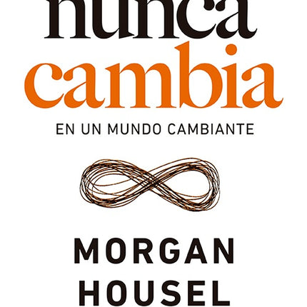 LO QUE NUNCA CAMBIA | MORGAN HOUSEL