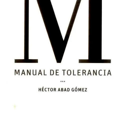 MANUAL DE TOLERANCIA | HECTOR ABAD GOMEZ