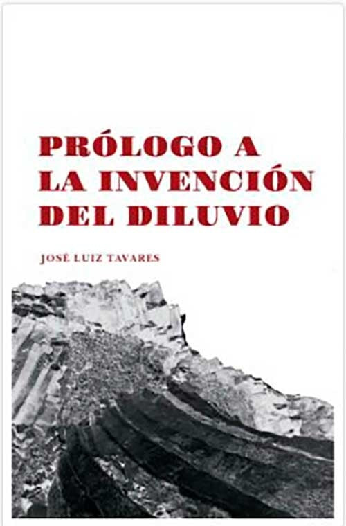 PROLOGO A LA INVENCION DEL DILUVIO | JOSE LUIZ TAVARES