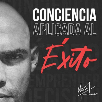 CONCIENCIA APLICADA AL EXITO | ANDRES LONDOÑO
