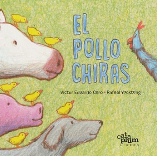 POLLO CHIRAS, EL | VICTOR EDUARDO CARO