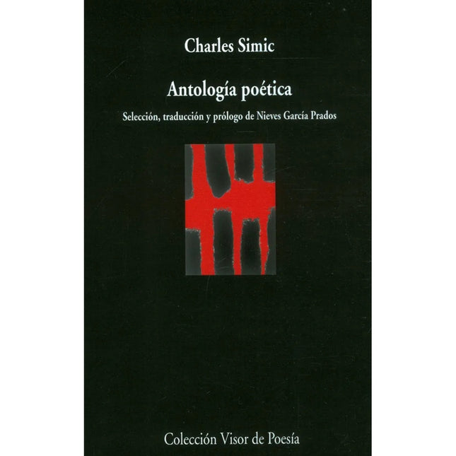 ANTOLOGIA POETICA SELECCION, TRADUCCION Y PROLOGO | CHARLES SIMIC