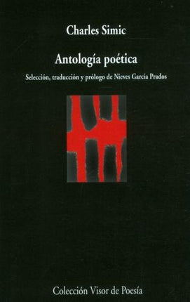 ANTOLOGIA POETICA SELECCION, TRADUCCION Y PROLOGO | CHARLES SIMIC