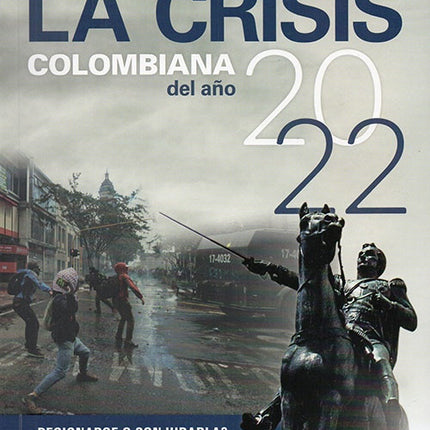 CRISIS COLOMBIANA DEL AÑO 2022, LA | EDUARDO MACKENZIE