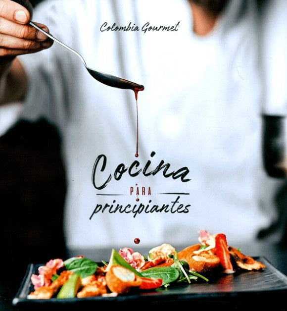 COLOMBIA GOURMET COCINA PARA PRINCIPIANTES | AUTORES VARIOS