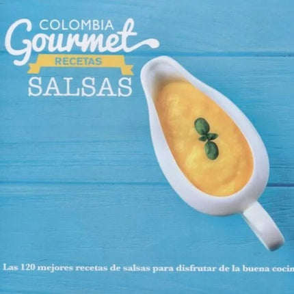 COLOMBIA GOURMET RECETAS SALSAS | AUTORES VARIOS