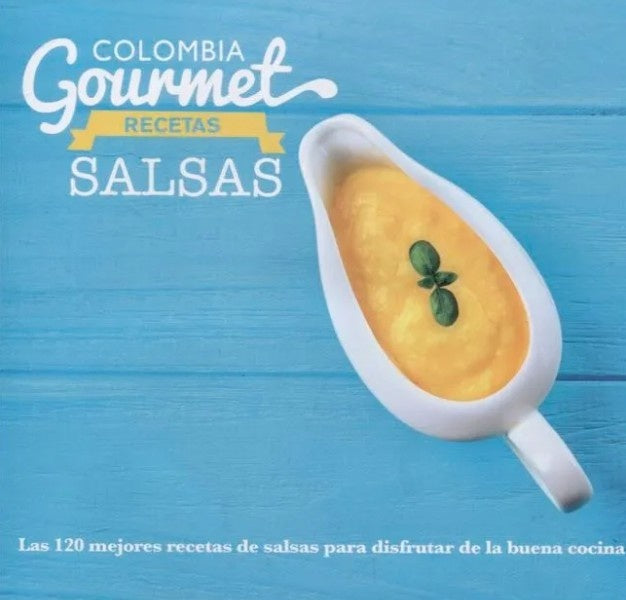 COLOMBIA GOURMET RECETAS SALSAS | AUTORES VARIOS