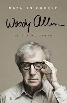 WOODY ALLEN: EL ULTIMO GENIO | NATALIO GRUESO RODRIGUEZ