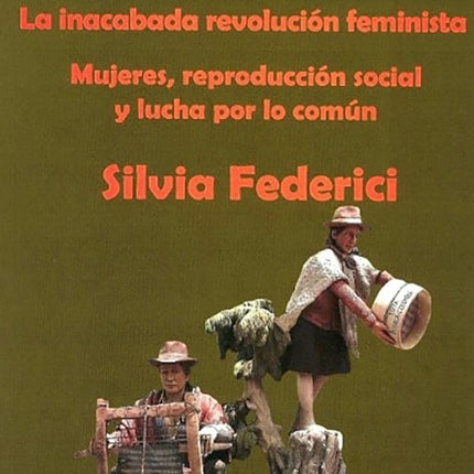 INACABADA REVOLUCION FEMINISTA, LA | SILVIA FEDERICI
