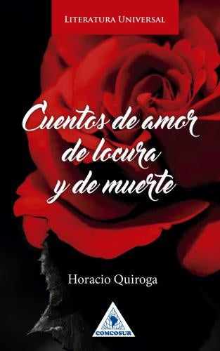CUENTOS DE AMOR DE LOCURA Y DE MUERTE | HORACIO QUIROGA