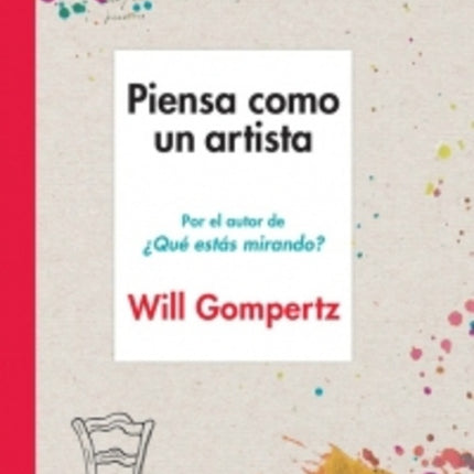 PIENSA COMO UN ARTISTA | WILL GOMPERTZ