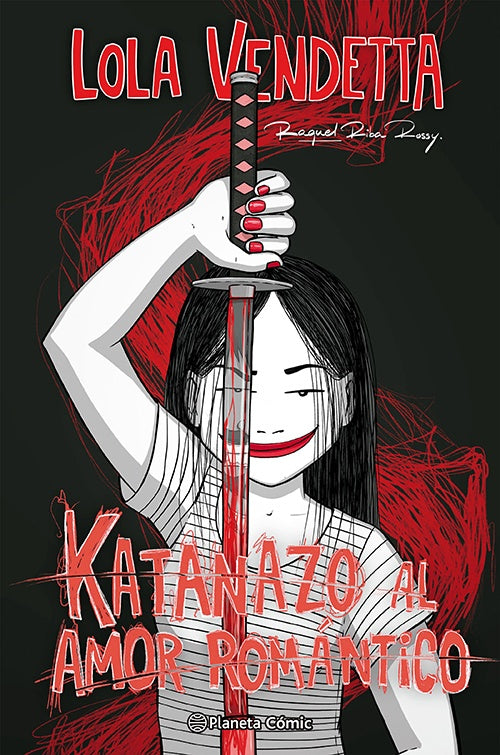 LOLA VENDETTA, KATANAZO AL AMOR ROMANTICO | RAQUEL RIBA ROSSY