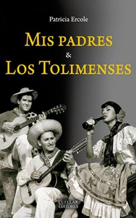 MIS PADRES Y LOS TOLIMENSES | PATRICICA ERCOLE