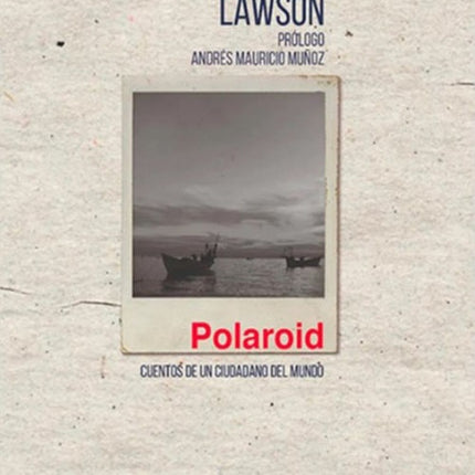 POLAROID CUENTOS DE UN CIUDADANO POR EL MUNDO | JEREMIAS LAWSON