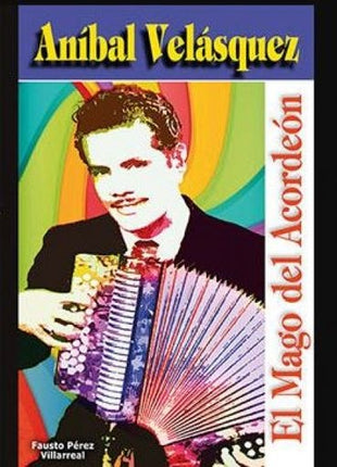MAGO DEL ACORDEON ANIBAL VELAZQUEZ, EL | FAUSTO PEREZ VILLAREAL