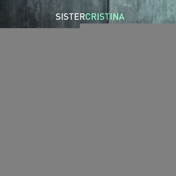 SISTER CRISTINA | SISTER CRISTINA