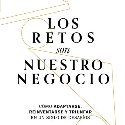 RETOS SON NUESTRO NEGOCIO, LOS | GUSTAVO CISNEROS