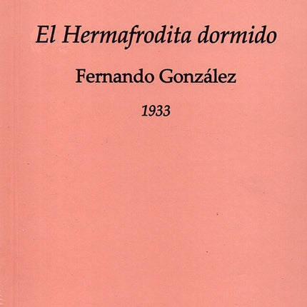 EL HERMAFRODITA DORMIDO | FERNANDO GONZALEZ