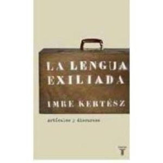 LENGUA EXILIADA, LA | IMRE KERTESZ