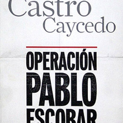 OPERACION PABLO ESCOBAR | GERMAN CASTRO CAYCEDO