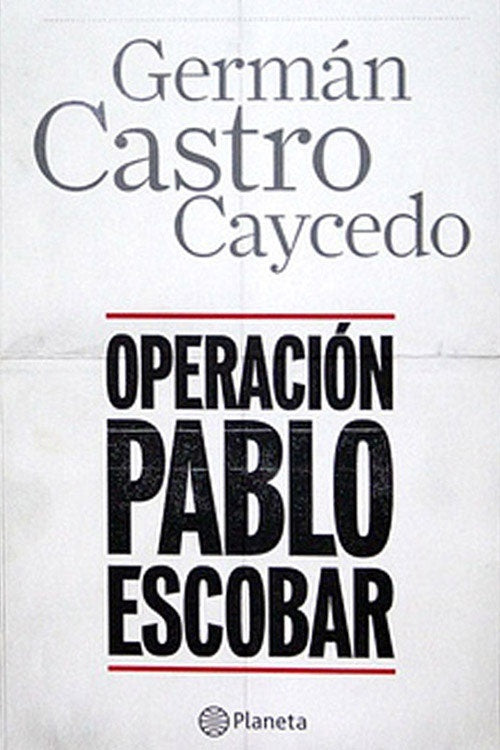 OPERACION PABLO ESCOBAR | GERMAN CASTRO CAYCEDO