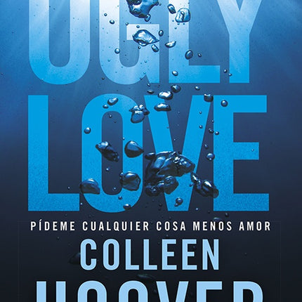 UGLY LOVE PIDEME CUALQUIER COSA MENOS AMOR | COLLEEN HOOVER