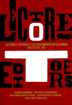 LECTORES, EDITORES Y CULTURA IMPRESA EN COLOMBIA S | AUTORES VARIOS