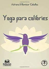 YOGA PARA COLOBRIES | ADRIANA VILLAMIZAR CEBALLOS