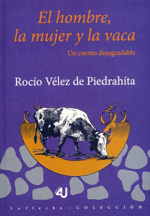 HOMBRE LA MUJER Y LA VACA, EL | ROCIO VELEZ DE PIEDRAHITA