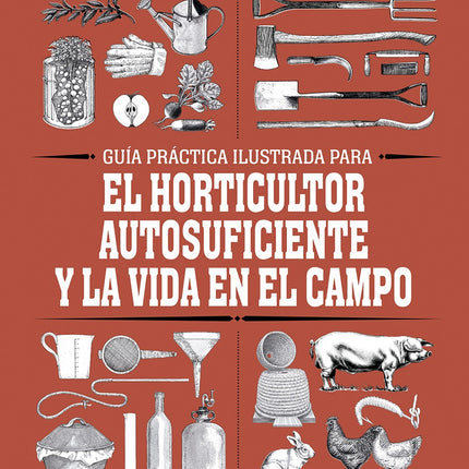 GUIA PRACTICA ILUSTRADA PARA EL HORTICULTOR AUTOSU | JOHN SEYMOUR