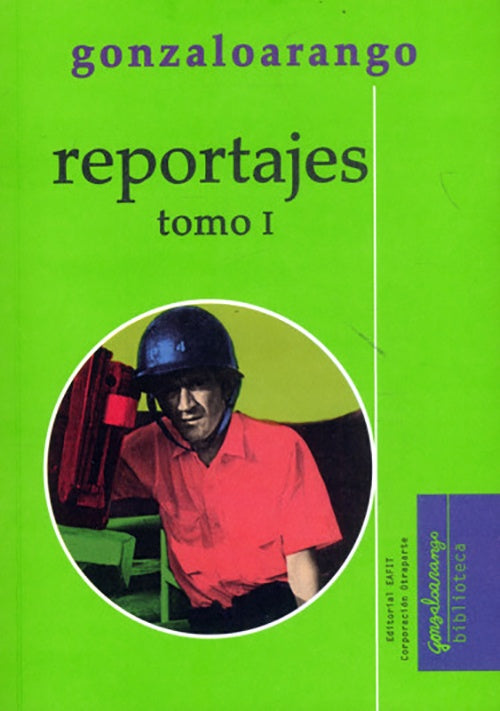 REPORTAJES TOMO I | GONZALO ARANGO
