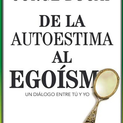 DE LA AUTOESTIMA AL EGOISMO | JORGE BUCAY