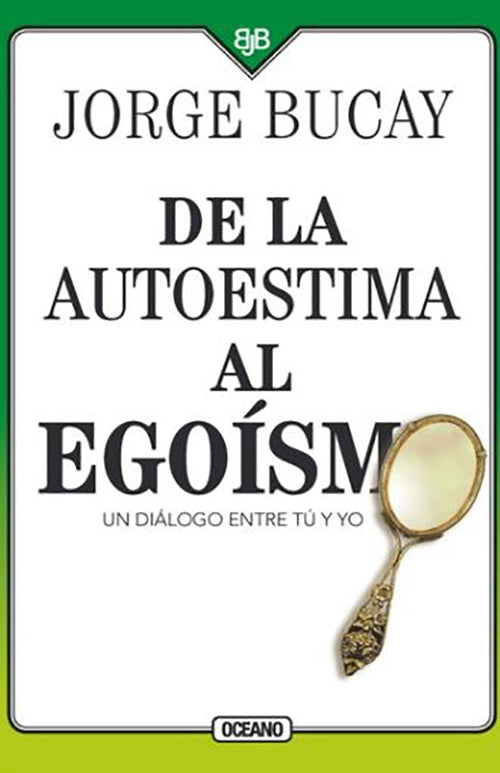 DE LA AUTOESTIMA AL EGOISMO | JORGE BUCAY